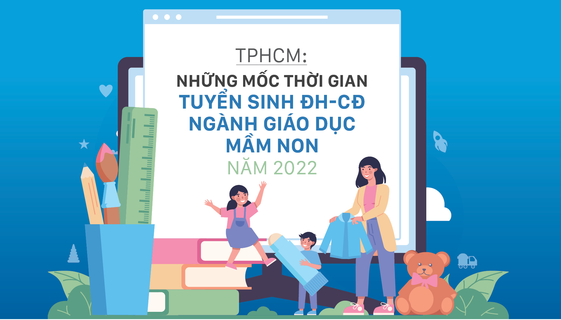 TP. Hồ Chí Minh: Các mốc thời gian tuyển sinh đại học, cao đẳng ngành giáo dục mầm non năm 2022