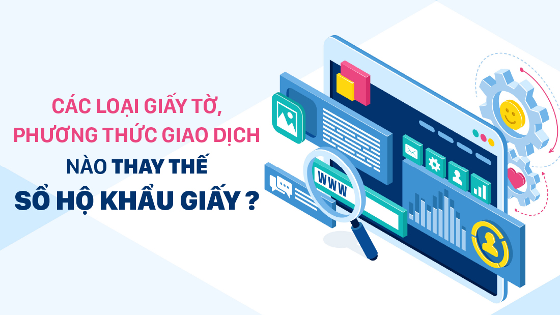 Các loại giấy tờ, phương thức giao dịch nào thay thế sổ hộ khẩu giấy?