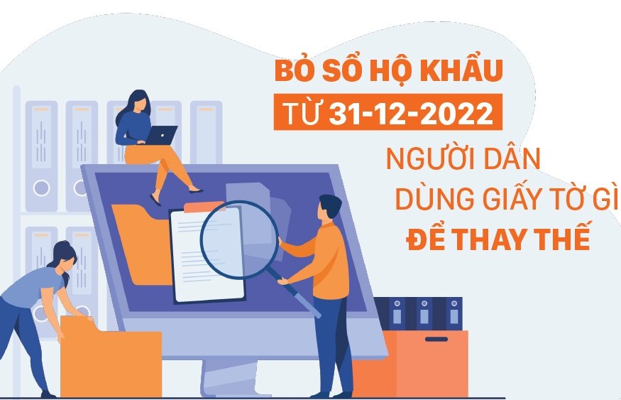 Bỏ sổ hộ khẩu từ 31/12/2022, người dân dùng giấy tờ gì để thay thế?