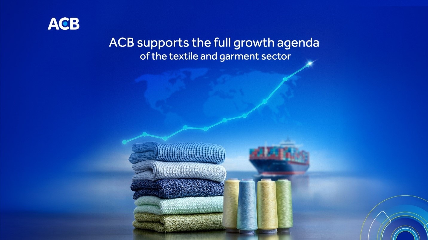 ACB offers financing to fit Vietnam’s textile and garment industry ACB offers financing to fit Vietnam’s textile and garment industry