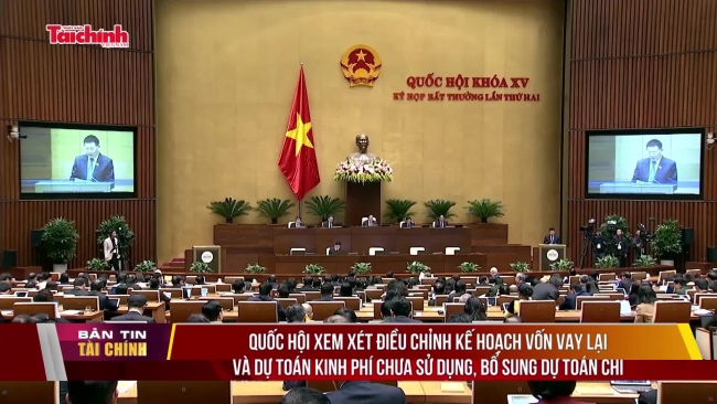 Quốc hội xem xét điều chỉnh kế hoạch vốn vay lại và dự toán kinh phí chưa sử dụng, bổ sung dự toán chi