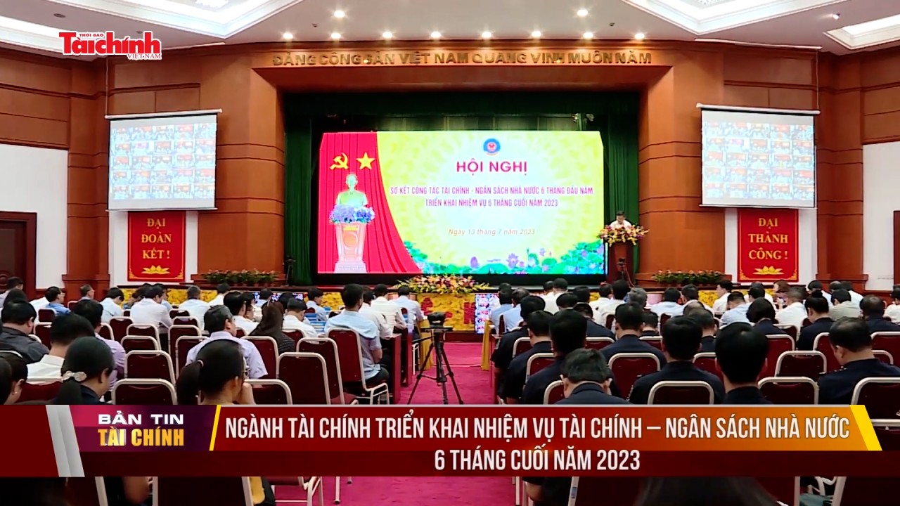 Ngành Tài chính triển khai nhiệm vụ tài chính - ngân sách nhà nước 6 tháng cuối năm 2023
