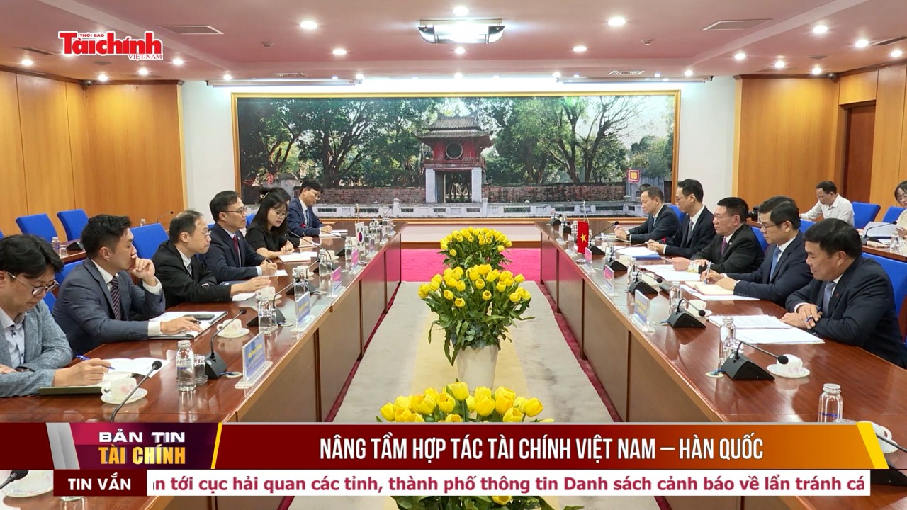 Nâng tầm hợp tác tài chính Việt Nam – Hàn Quốc
