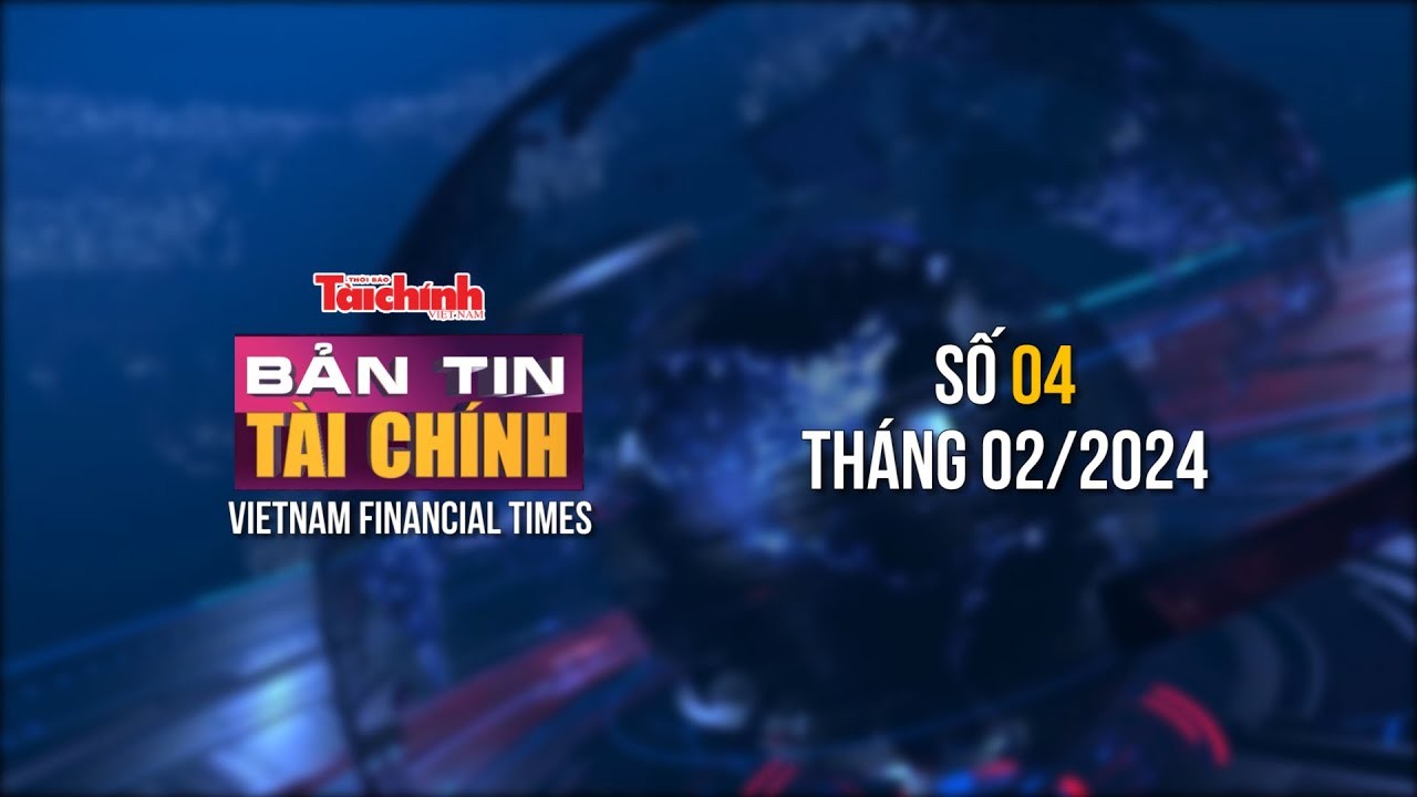 ban tin tai chinh so 4 thang 22024