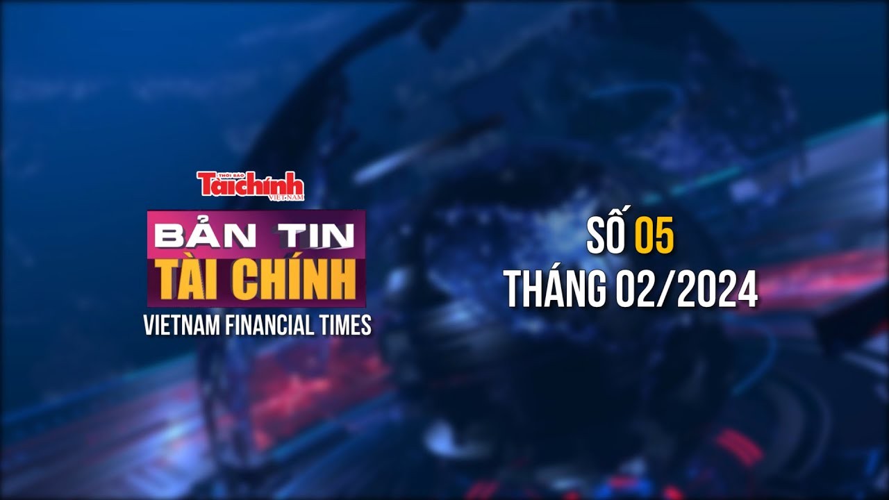 ban tin tai chinh so 5 thang 22024