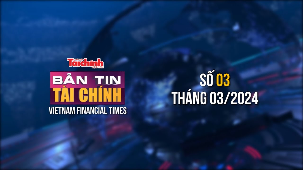 ban tin tai chinh so 3 thang 32024