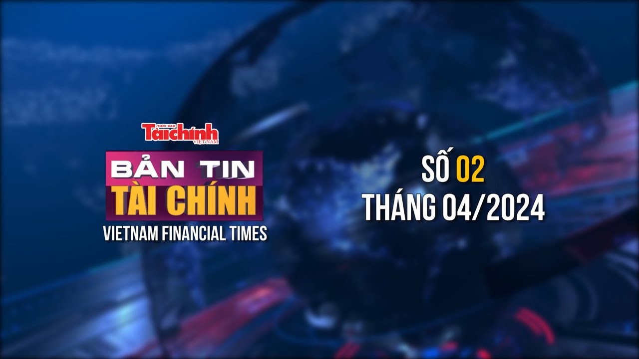 ban tin tai chinh so 2 thang 42024