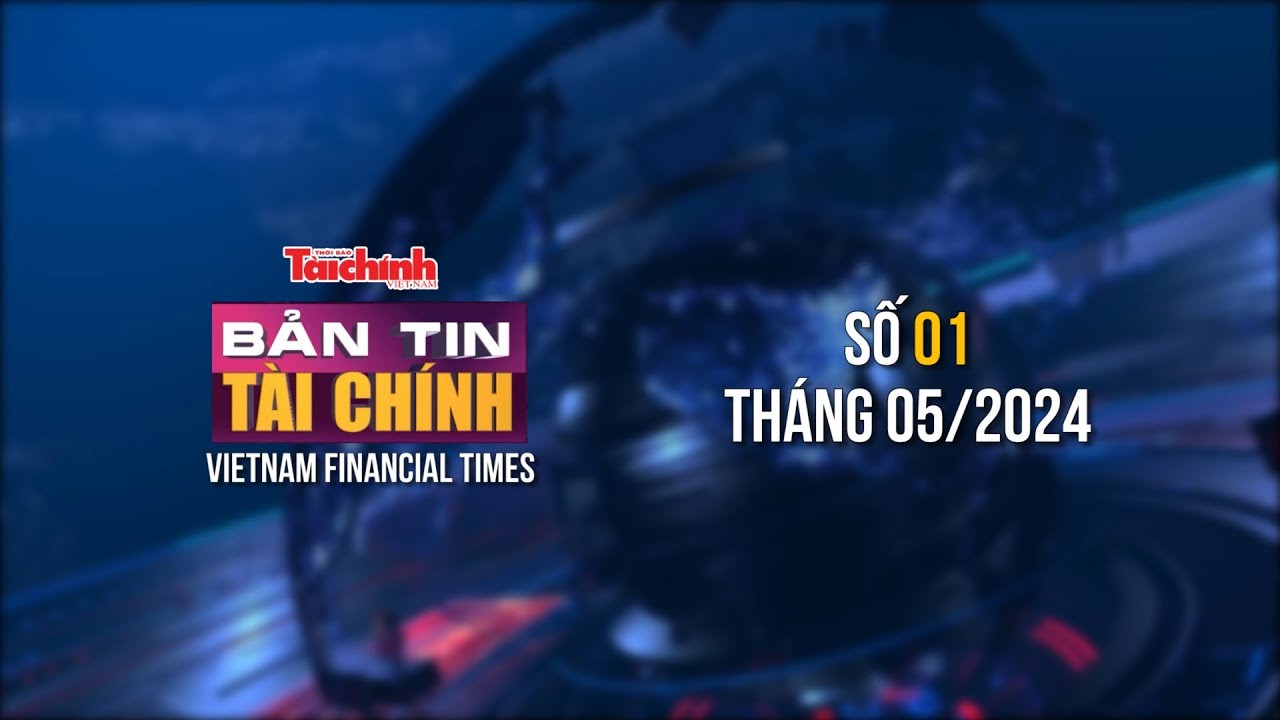 ban tin tai chinh so 1 thang 52024