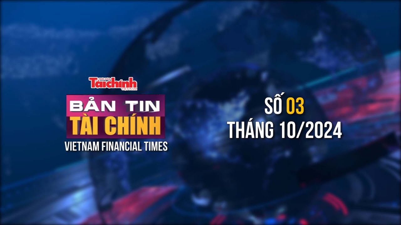 Bản tin Tài chính - số 3 tháng 10/2024