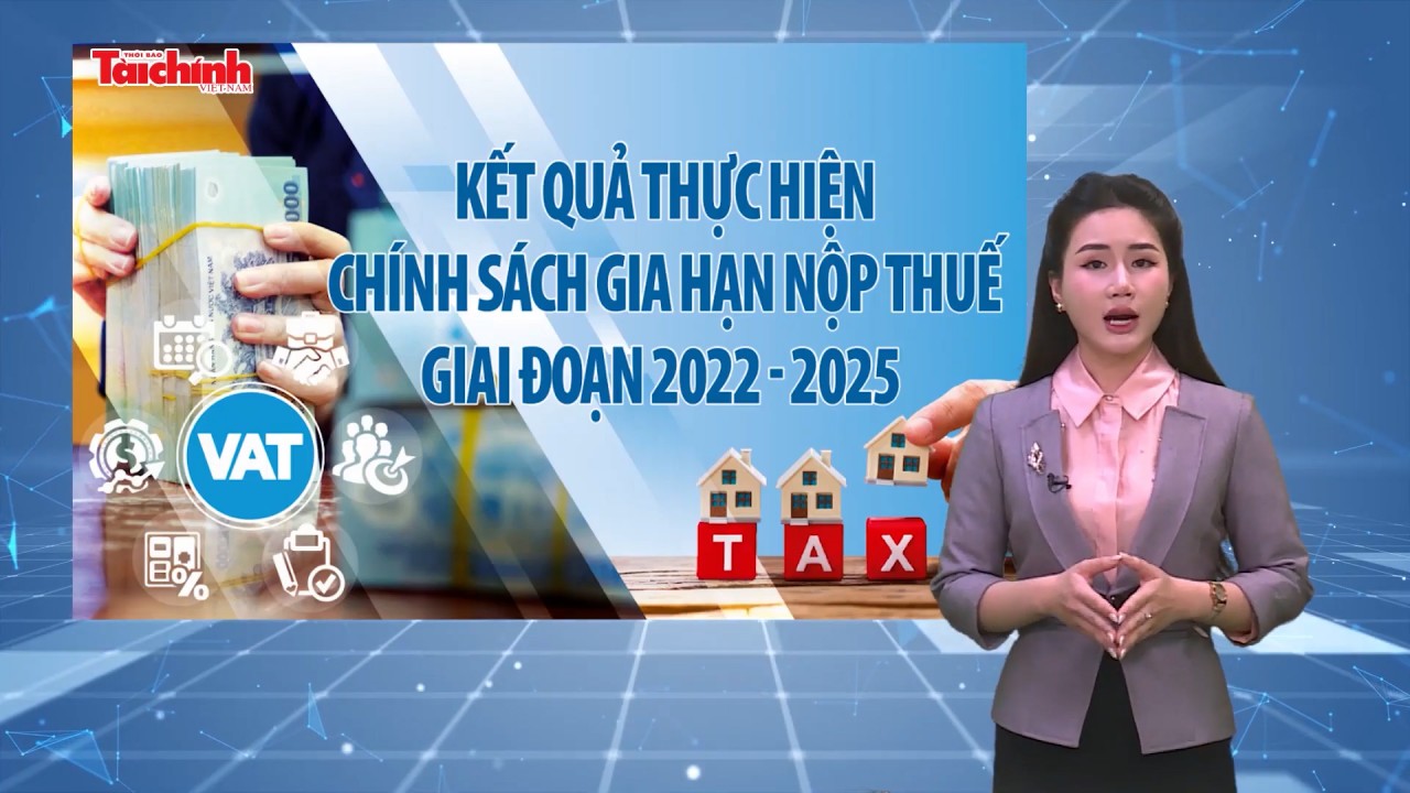 Số liệu và bình luận: Năm 2025, dự kiến số thuế được gia hạn gần 102.000 tỷ đồng