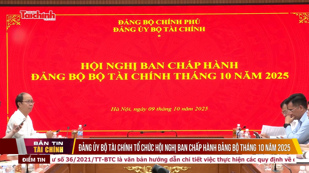Đảng ủy Bộ Tài chính tổ chức Hội nghị Ban Chấp hành Đảng bộ tháng 10 năm 2025