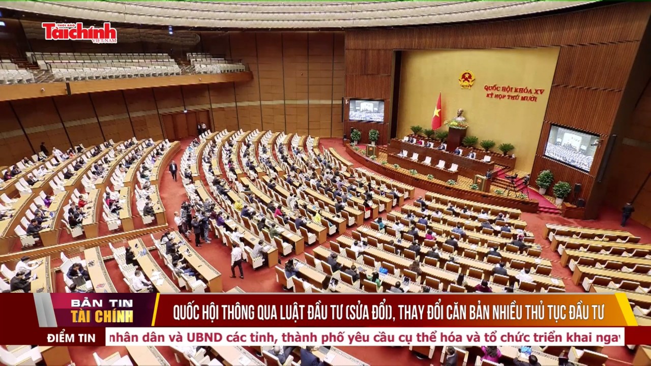 Quốc hội thông qua Luật Đầu tư (sửa đổi), thay đổi căn bản nhiều thủ tục đầu tư