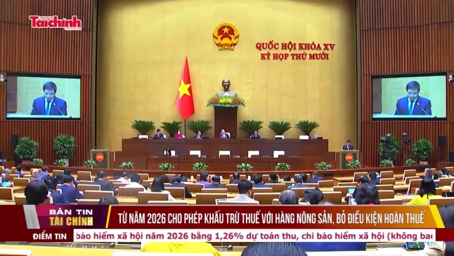 Từ năm 2026 cho phép khấu trừ thuế với hàng nông sản, bỏ điều kiện hoàn thuế