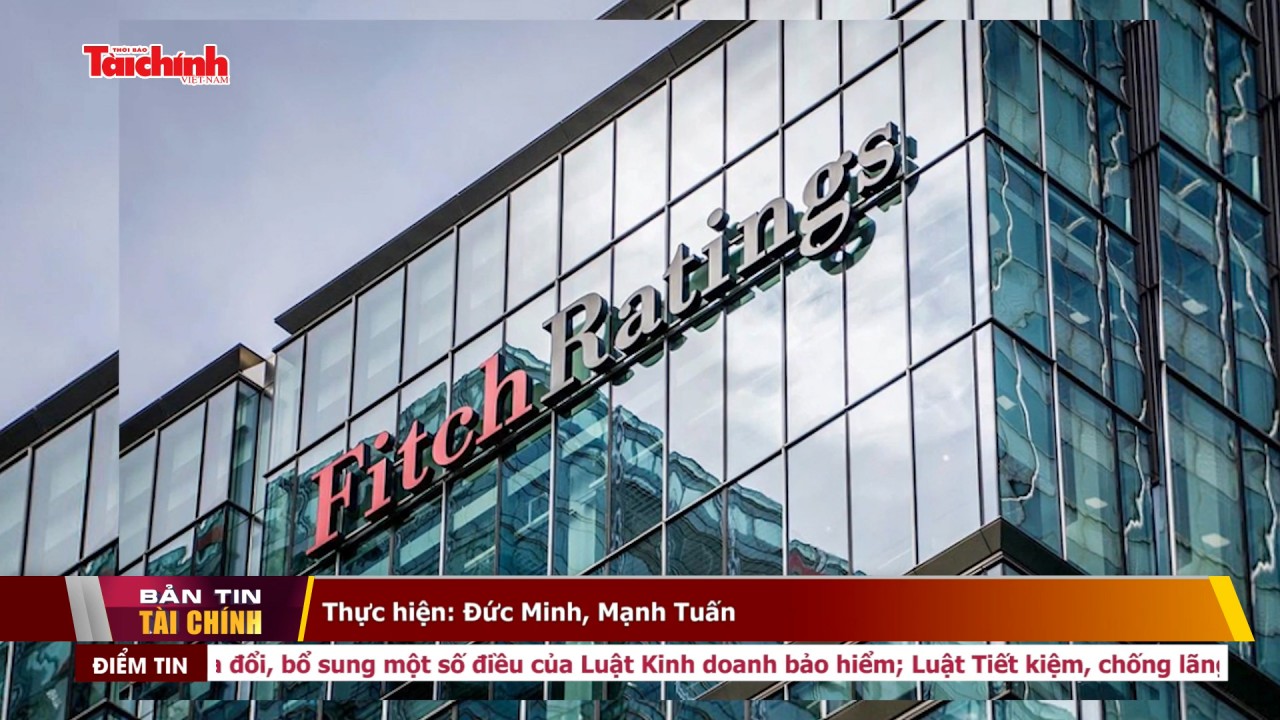 Fitch Ratings nâng xếp hạng công cụ nợ dài hạn có bảo đảm của Việt Nam