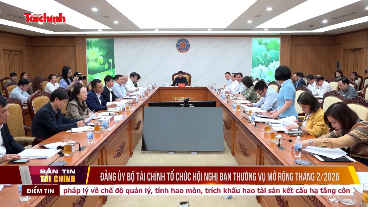 Đảng ủy Bộ Tài chính tổ chức Hội nghị Ban Thường vụ mở rộng tháng 2/2026