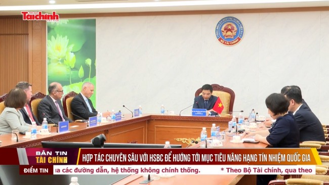 Hợp tác chuyên sâu với HSBC để hướng tới mục tiêu nâng hạng tín nhiệm quốc gia
