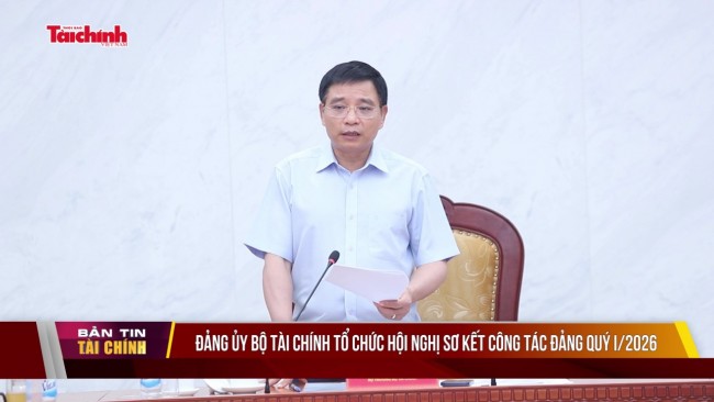 Đảng ủy Bộ Tài chính tổ chức Hội nghị Sơ kết công tác đảng quý I/2026