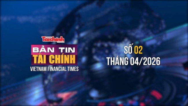 Bản tin Tài chính - số 2 tháng 4/2026