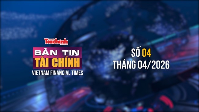 Bản tin Tài chính - số 4 tháng 4/2026