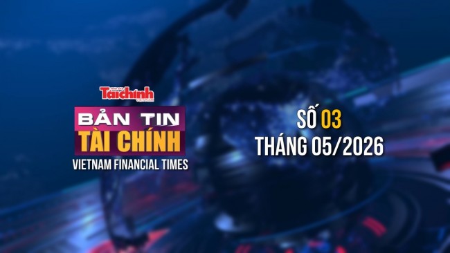 Bản tin Tài chính - số 3 tháng 5/2026