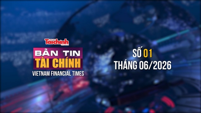Bản tin Tài chính - số 1 tháng 6/2026