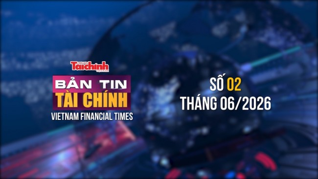Bản tin Tài chính - số 2 tháng 6/2026