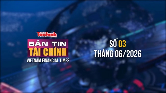 Bản tin Tài chính - số 3 tháng 6/2026