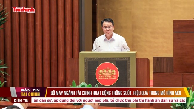 Bộ máy ngành Tài chính hoạt động thông suốt, hiệu quả trong mô hình mới