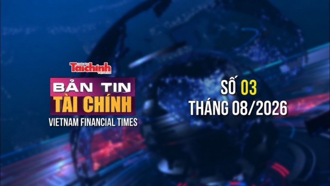 Bản tin Tài chính - số 3 tháng 8/2026