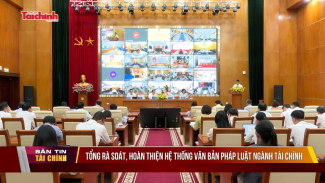 Tổng rà soát, hoàn thiện hệ thống văn bản pháp luật ngành tài chính