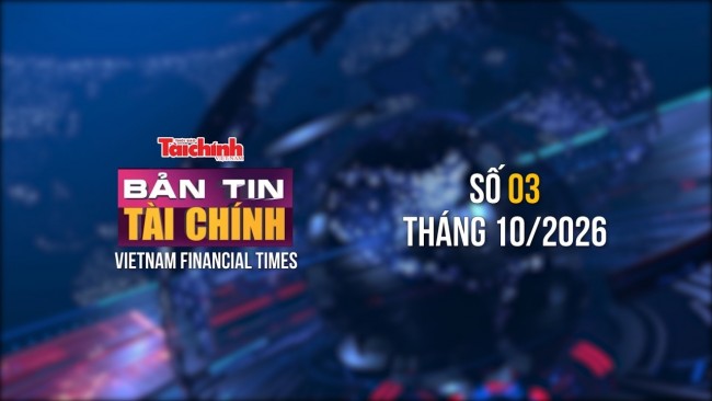 Bản tin Tài chính - số 3, tháng 10/2026