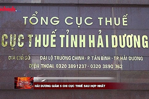 hai duong giam 5 chi cuc thue sau hop nhat