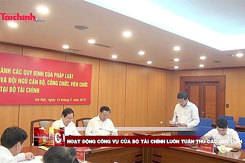 Hoạt động công vụ của Bộ Tài chính luôn tuân thủ các quy định