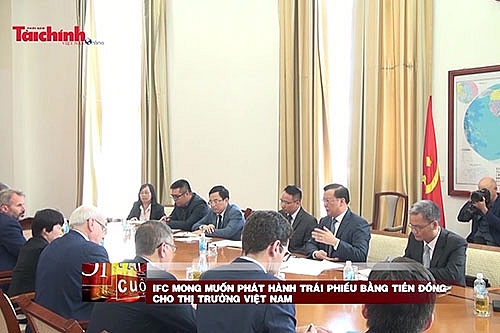 IFC mong muốn phát hành trái phiếu bằng tiền Đồng cho thị trường Việt Nam